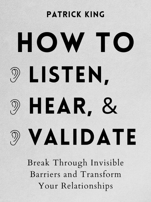 Title details for How to Listen, Hear, and Validate by Patrick King - Available